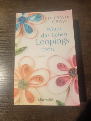 gebrauchtes Buch – Theresia Graw – Wenn das Leben Loopings dreht