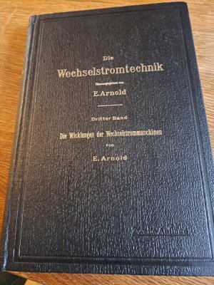 antiquarisches Buch – Arnold E. – Die Wechselstromtechnik.  3 Band: Die Wicklungen der Wechselstrommaschinen