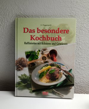 Das besondere Kochbuch - Raffiniertes mit Kräutern und Gewürzen