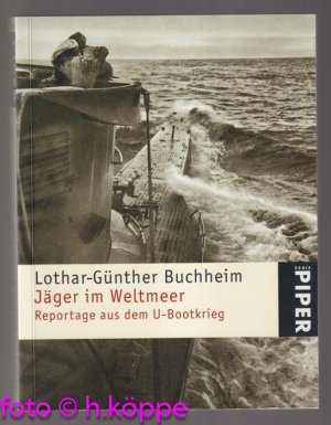 Jäger im Weltmeer : Reportage aus dem U-Bootkrieg. Nachw. von Alexander Rost / Piper ; 4470