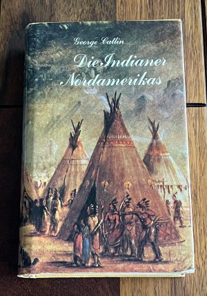 Die Indianer Nordamerikas – v. George Catlin