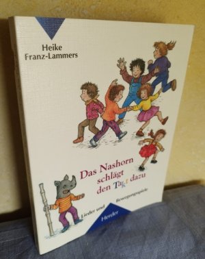 gebrauchtes Buch – Heike Franz-Lammers – Das Nashorn schlägt den Takt dazu : Lieder und Bewegungsspiele