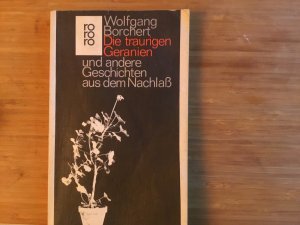 gebrauchtes Buch – Wolfgang Borchert – Die traurigen Geranien und andere Geschichten aus dem Nachlaß