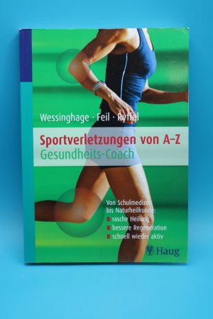 Sportverletzungen von A - Z: Gesundheitscoach - Von Schulmedizin bis Naturheilkunde: rasche Heilung - bessere Regeneration – schnell wieder aktiv