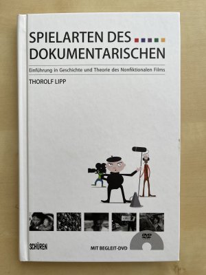 Spielarten des Dokumentarischen - Einführung in Geschichte und Theorie des Nonfiktionalen Films