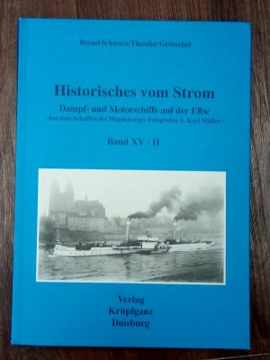 Historisches vom Strom / Dampf- und Motorschiffe auf der Elbe Teil 2 - Aus dem Schaffen des Magdeburger Forografen A. Karl Müller