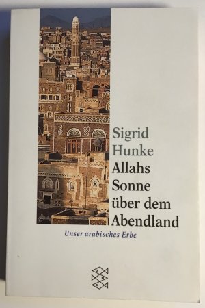 gebrauchtes Buch – Sigrid Hunke – Allahs Sonne über dem Abendland - Unser arabisches Erbe