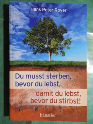 Du musst sterben, bevor du lebst, damit du lebst, bevor du stirbst