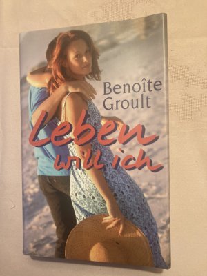 gebrauchtes Buch – Benoîte Groult – Leben will ich - Roman