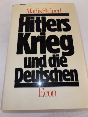 Hitlers Krieg und die Deutschen - Stimmen und Haltung d. dt. Bevölkerung im 2. Weltkrieg. [Veröffentlichung d. Inst. universitaire de hautes études internat., Genf.]