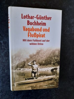 gebrauchtes Buch – Lothar-Günther Buchheim – Vagabund und Flußpirat - mit dem Faltboot auf der wilden Drina