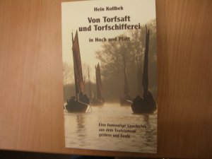 gebrauchtes Buch – Hein Kollbek – Von Torfsaft und Torfschifferei - Eine humoorige Geschichte aus dem Teufelsmoor gestern und heute