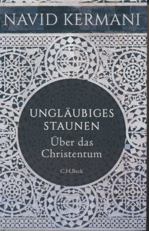 gebrauchtes Buch – Navid Kermani – Ungläubiges Staunen - Über das Christentum