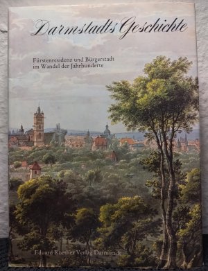 gebrauchtes Buch – Franz, Eckhart G – Darmstadts Geschichte. Fürstenresidenz und Bürgerstadt im Wandel der Jahrhunderte