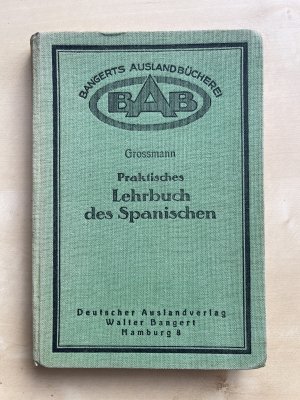 Praktisches Lehrbuch des Spanischen unter Berücks. d. südamerikanischen Sprachgebrauchs