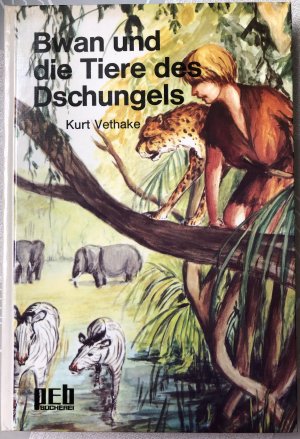 gebrauchtes Buch – Kurt Vethake – Bwan und die Tiere des Dschungels