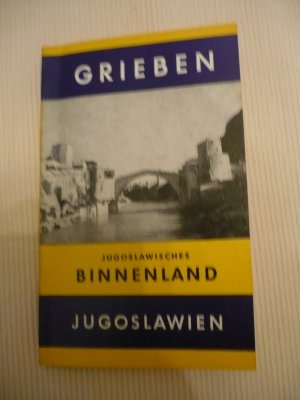 Grieben-Reiseführer Jugoslawisches Binnenland