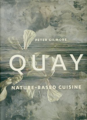 gebrauchtes Buch – Peter Gilmore – QUAY - nature based cuisine