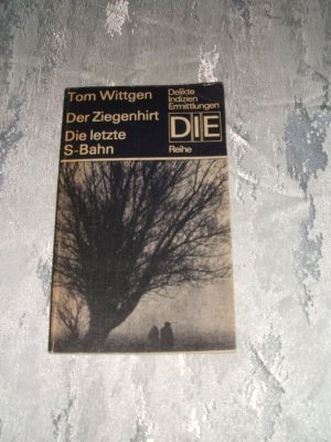 gebrauchtes Buch – Tom Wittgen – Der Ziegenhirt / Die letzte S-Bahn  - Delikte Indizien Ermittlungen