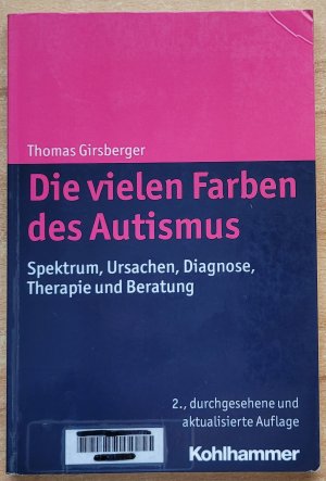 gebrauchtes Buch – Thomas Girsberger – Die vielen Farben des Autismus - Spektrum, Ursachen, Diagnose, Therapie und Beratung