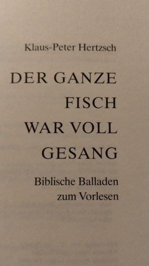 gebrauchtes Buch – Klaus-Peter Hertzsch – Der ganze Fisch war voll Gesang - bibl. Balladen zum Vorlesen