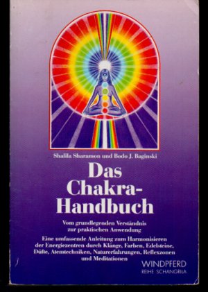 gebrauchtes Buch – Sharamon, Shalila; Baginski – Das Chakra-Handbuch - Eine umfassende Anleitung zum Harmonisieren der Energiezentren durch Klänge, Farben, Edelsteine, Düfte, Atemtechniken, Naturerfahrungen, Reflexzonen und Meditationen