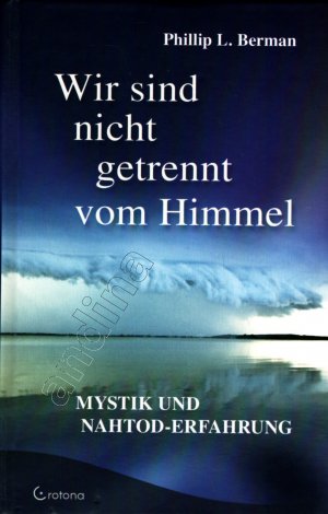 gebrauchtes Buch – Berman, Phillip L – Wir sind nicht getrennt vom Himmel // Mystik und Nahtod-Erfahrungen