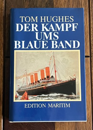 DER KAMPF UMS BLAUE BAND - Seefahrtsgeschichte v. TOM HUGHES