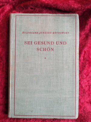 Sei gesund und schön! Zur Körperpflege und Körperschulung der Frau.