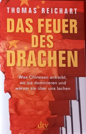 gebrauchtes Buch – Thomas Reichart – Das Feuer des Drachen - Was Chinesen antreibt, wo sie dominieren und warum sie über uns lachen