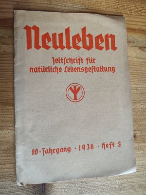 Neuleben. Zeitschrift für natürliche Lebensgestaltung im Sinne von Eduard Baltzer und für das Lichthortwerk, verbunden mit den Zeitschriften "Die Lebenskunst […]