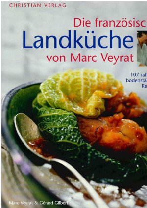 gebrauchtes Buch – Marc Veyrat & Gérard Gilbert – Die französische Landküche von Marc Veyrat