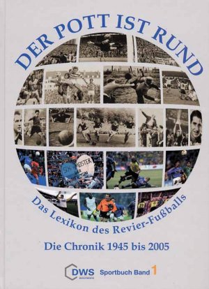 Der Pott ist rund. Bd. 1: Die Chronik 1945 bis 2005