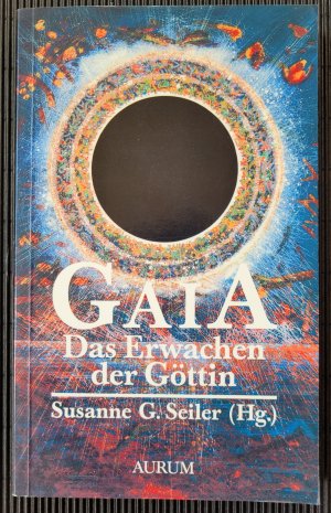 Gaia - das Erwachen der Göttin - die Verwandlung unserer Beziehung zur Erde