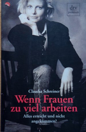 gebrauchtes Buch – Claudia Schreiner – Wenn Frauen zu viel arbeiten