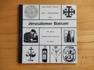 gebrauchtes Buch – Hans Richard Schittny – Die Geschichte des Jerusalemer Balsam von seinen alchimistischen Wurzeln bis heute