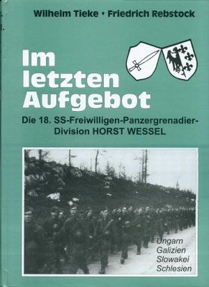 Im letzten Aufgebot - Die 18. SS- Freiwilligen- Panzergrenadier- Division Horst Wessel - Band I + II in einem Band !