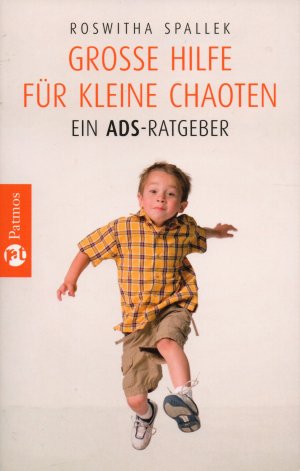 Große Hilfe für kleine Chaoten - ein ADS-Ratgeber