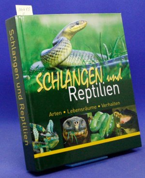 Schlangen und Reptilien. Arten, Lebensräume, Verhalten