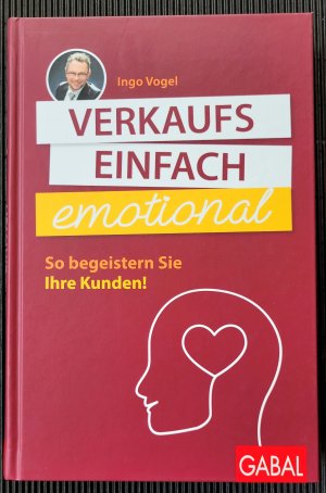 Verkaufs einfach emotional - So begeistern Sie Ihre Kunden