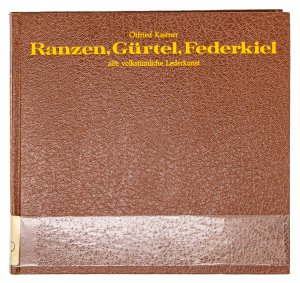 Ranzen, Gürtel, Federkiel - Alte volkstümliche Lederkunst