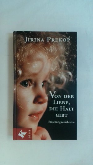 gebrauchtes Buch – Jirina Prekop – VON DER LIEBE, DIE HALT GIBT: ERZIEHUNGSWEISHEITEN.