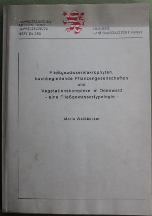 Fließgewässermakrophyten, bachbegleitende Pflanzengesellschaften und Vegetationskomplexe im Odenwald - eine Fließgewässertypologie ISSN 0933-2391