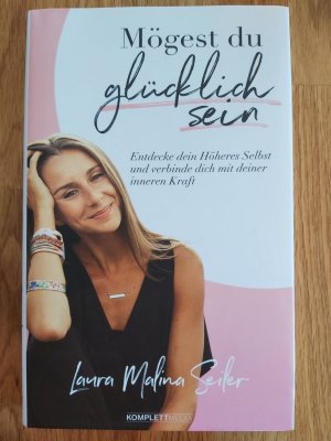 gebrauchtes Buch – Seiler, Laura Malina – Mögest Du glücklich sein - Entdecke dein Höheres Selbst und verbinde dich mit deiner inneren Kraft