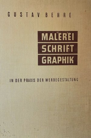 Malerei, Schrift, Graphik in der Praxis der Werbegestaltung.