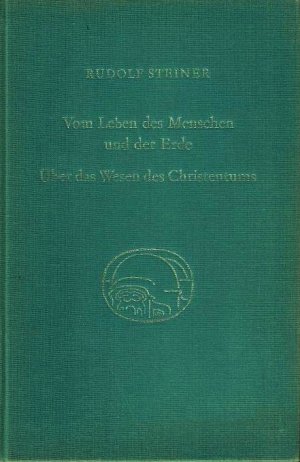 Vom Leben des Menschen und der Erde | Über das Wesen des Christetums