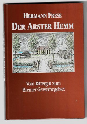 gebrauchtes Buch – Hermann Frese – Der Arster Hemm - Vom Rittergut zum Bremer Gewerbegebiet