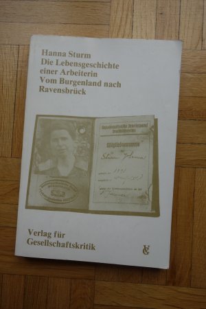 Die Lebensgeschichte einer Arbeiterin: Vom Burgenland nach Ravensbrück (Österreichische Texte zur Gesellschaftskritik)