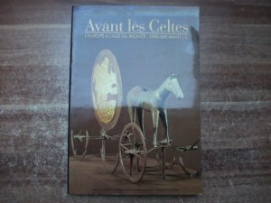 gebrauchtes Buch – Collectif – Avant Les Celtes: L'Europe A L'Age Du Bronze. 2500-800 Avant J-C.