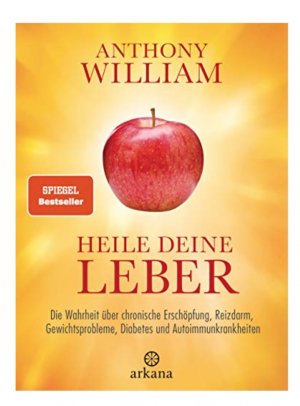 gebrauchtes Buch – Anthony William – Heile deine Leber - Die Wahrheit über chronische Erschöpfung, Reizdarm, Gewichtsprobleme, Diabetes und Autoimmunkrankheiten